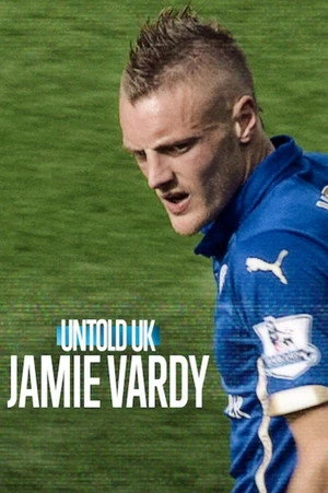 Untold UK: Jamie Vardy 2026 Hindi - English Dual Audio WEB-DL 720p - 480p - 1080p - Movierulz